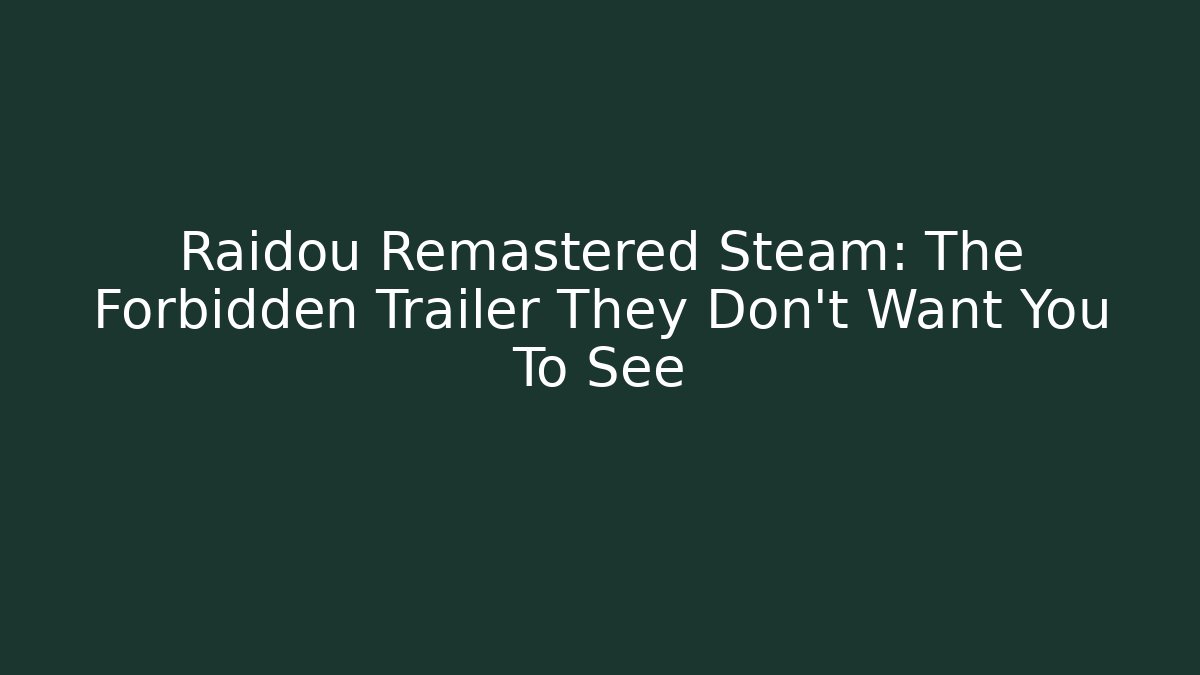 Raidou Remastered Steam: The Forbidden Trailer They Don't Want You To See