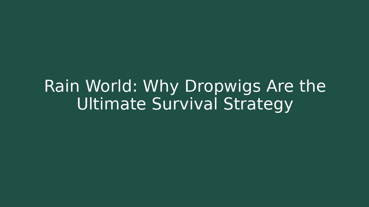 Rain World: Why Dropwigs Are the Ultimate Survival Strategy - Método de Aprovação
