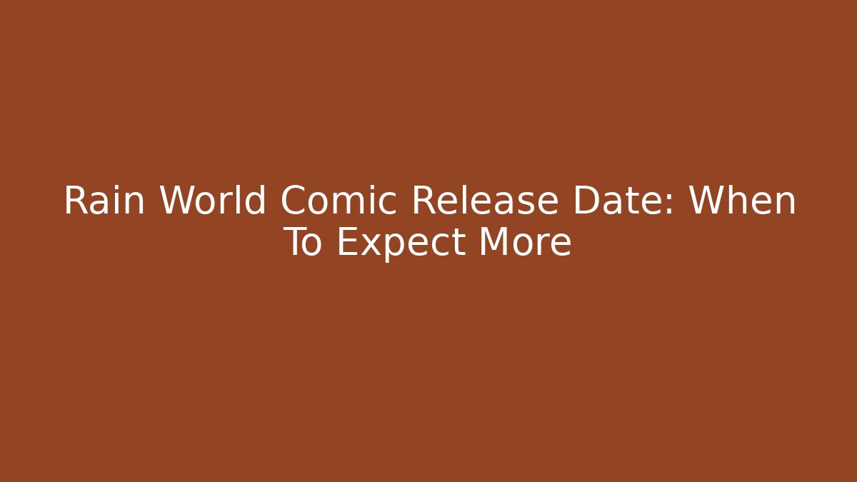 Rain World Comic Release Date: When To Expect More