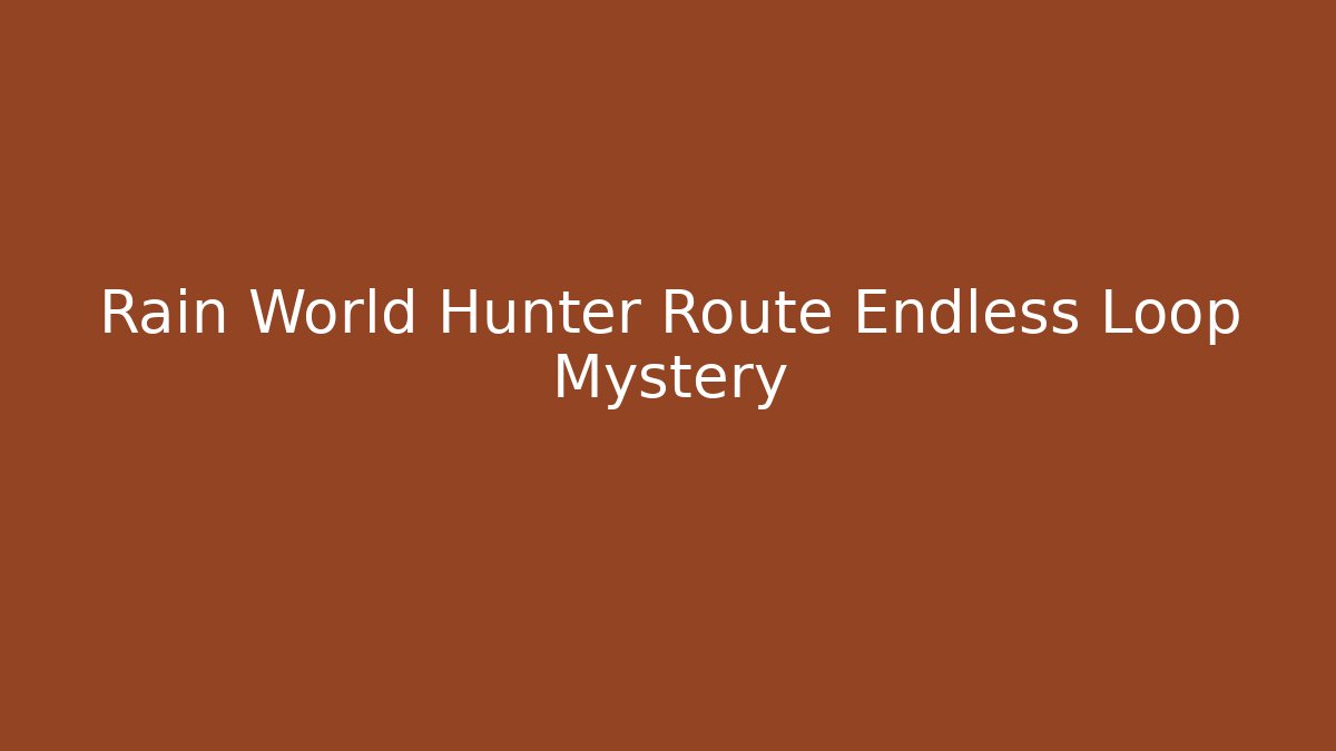 Rain World Hunter Route Endless Loop Mystery