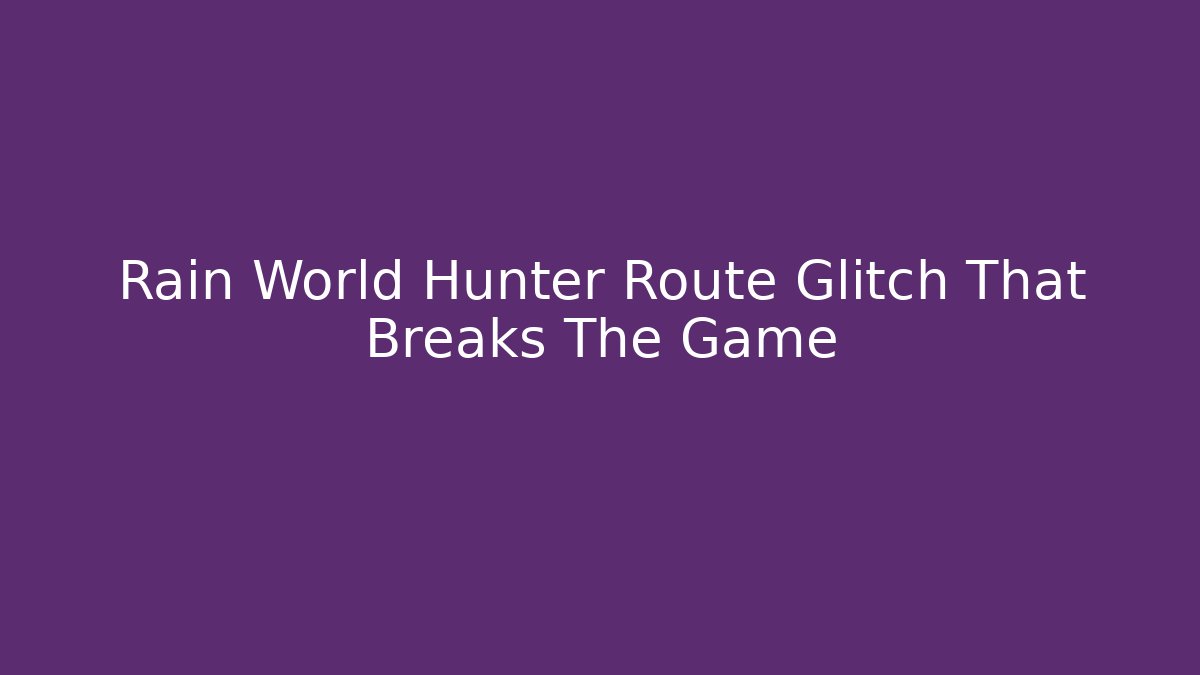 Rain World Hunter Route Glitch That Breaks The Game - Método de Aprovação