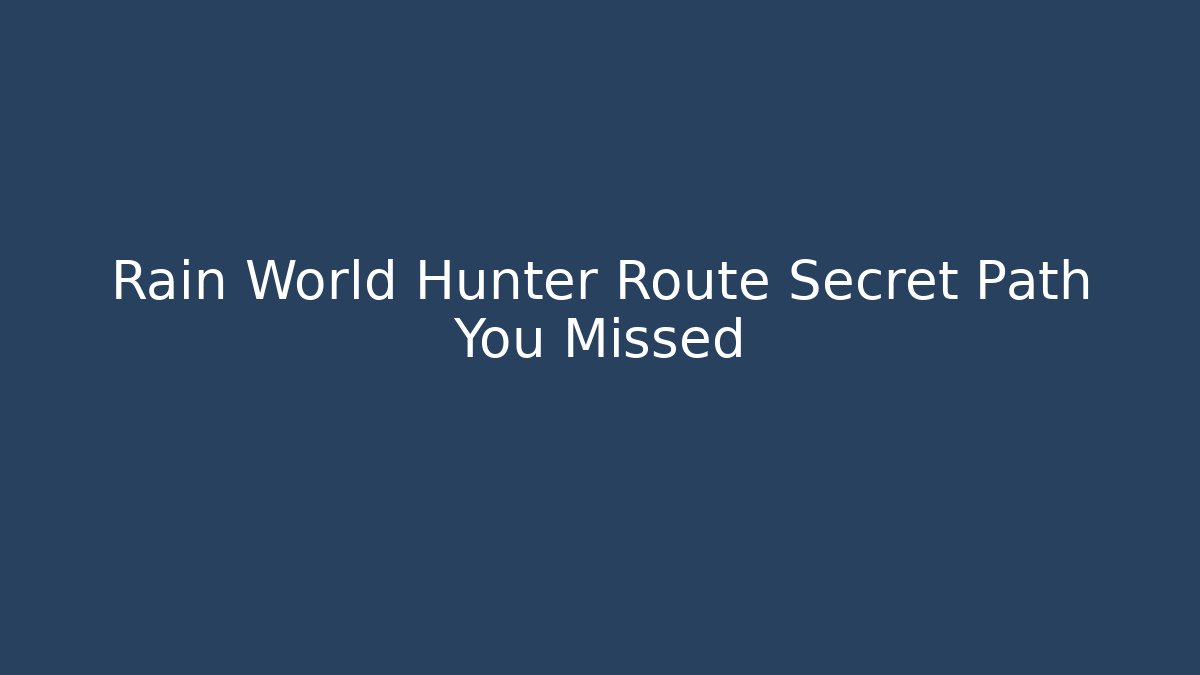 Rain World Hunter Route Secret Path You Missed
