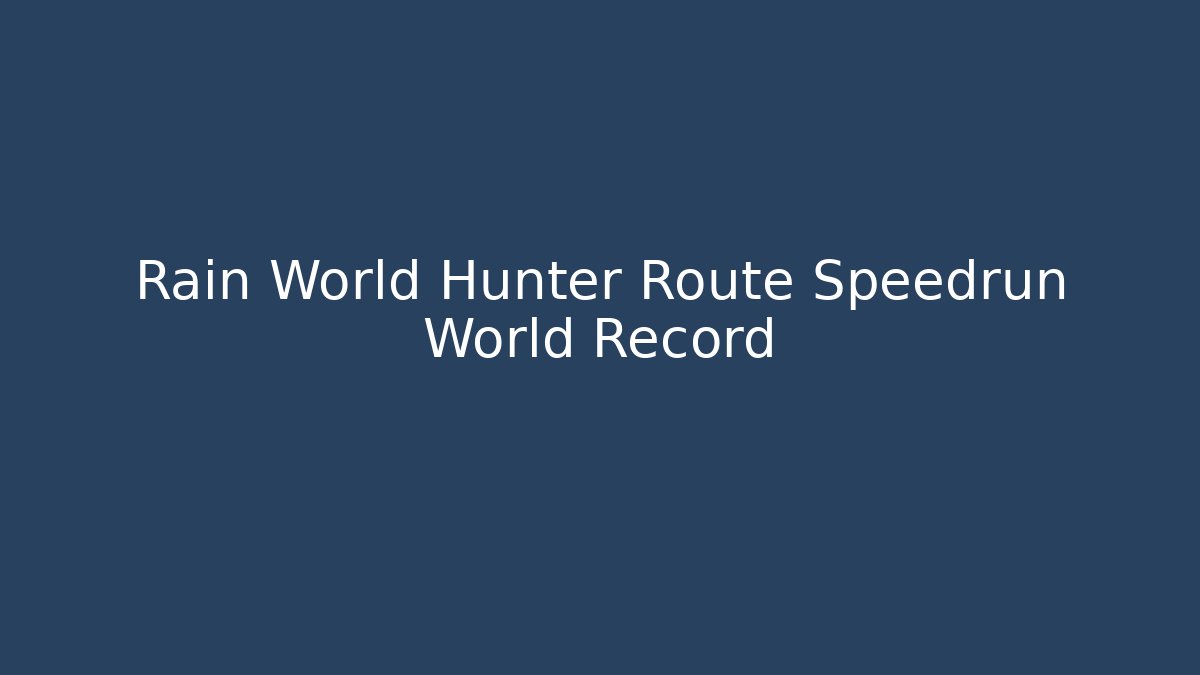 Rain World Hunter Route Speedrun World Record