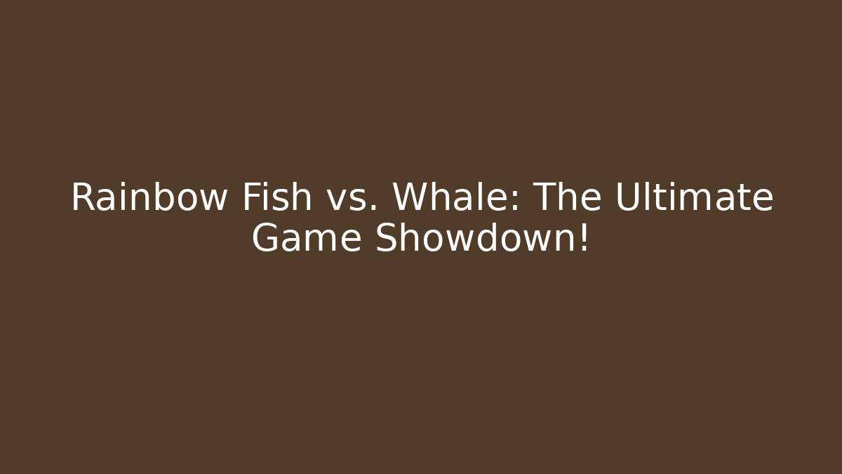 Rainbow Fish vs. Whale: The Ultimate Game Showdown!