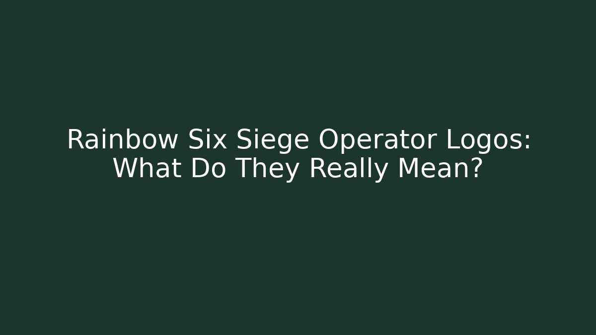 Rainbow Six Siege Operator Logos: What Do They Really Mean? - Método de Aprovação