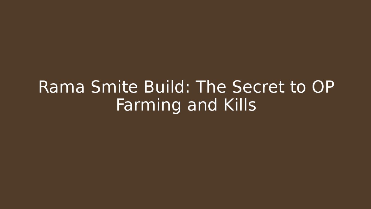 Rama Smite Build: The Secret to OP Farming and Kills