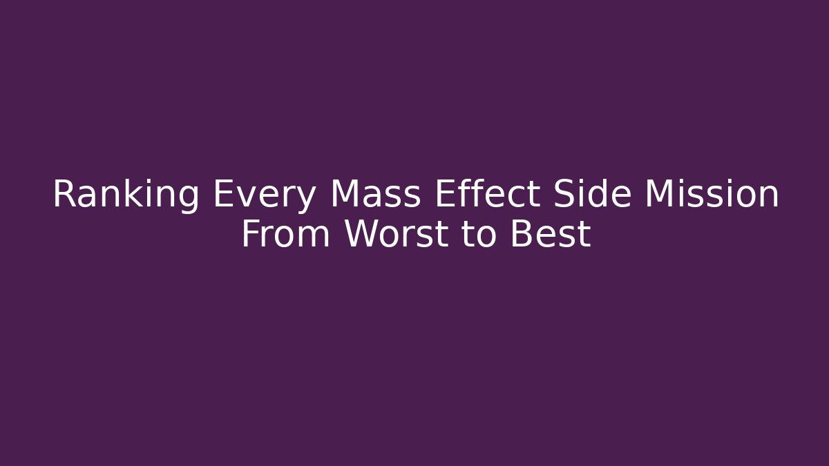 Ranking Every Mass Effect Side Mission From Worst to Best