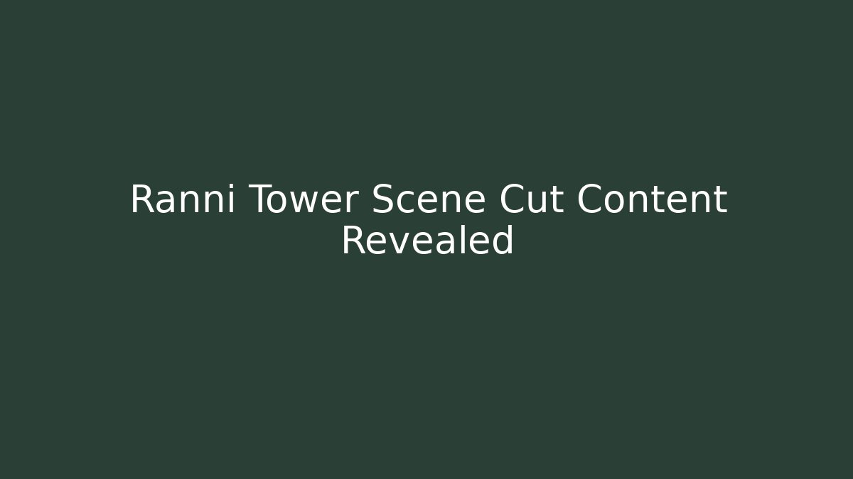 Ranni Tower Scene Cut Content Revealed