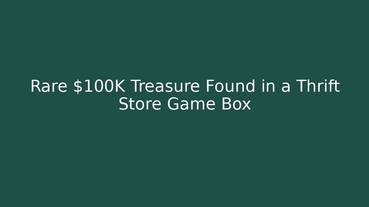 Rare $100K Treasure Found in a Thrift Store Game Box
