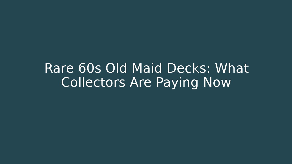 Rare 60s Old Maid Decks: What Collectors Are Paying Now