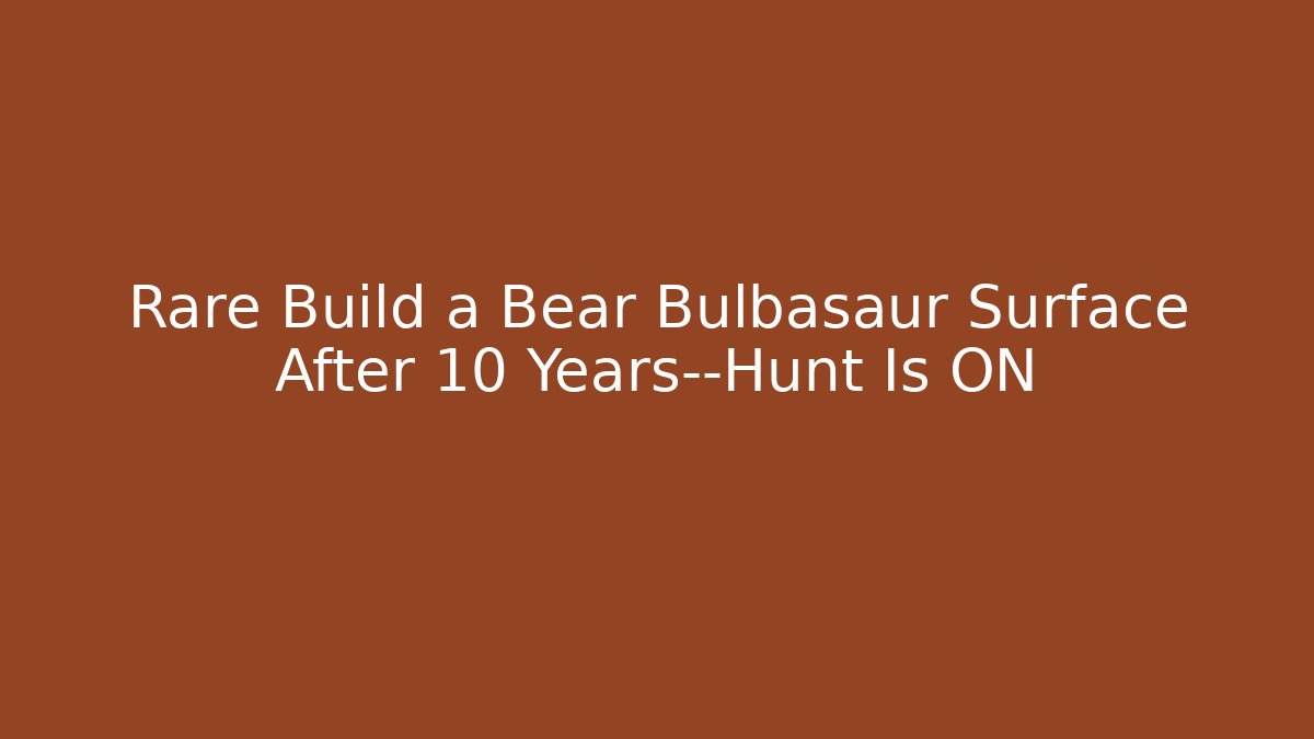 Rare Build a Bear Bulbasaur Surface After 10 Years—Hunt Is ON