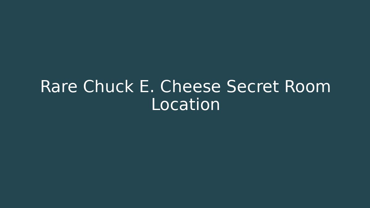 Rare Chuck E. Cheese Secret Room Location