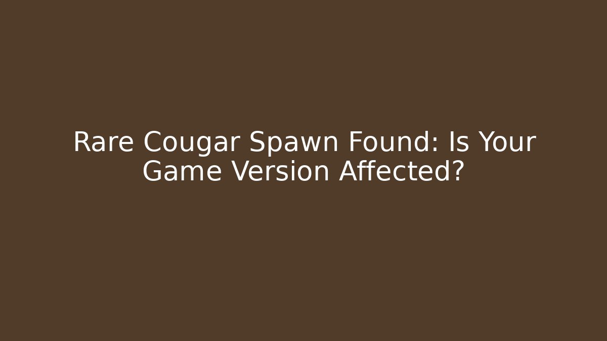 Rare Cougar Spawn Found: Is Your Game Version Affected?