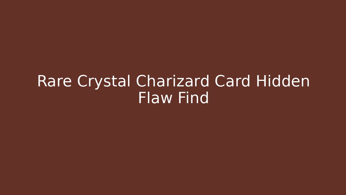 Rare Crystal Charizard Card Hidden Flaw Find