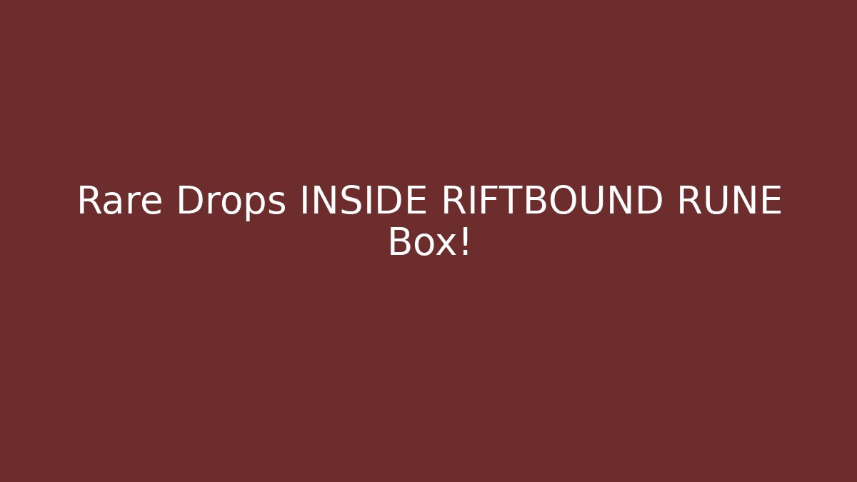 Rare Drops INSIDE RIFTBOUND RUNE Box! - Método de Aprovação