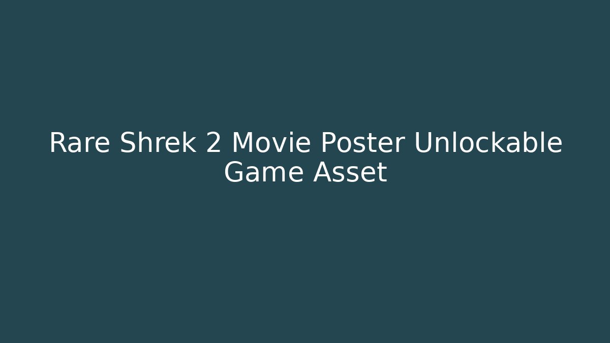 Rare Shrek 2 Movie Poster Unlockable Game Asset