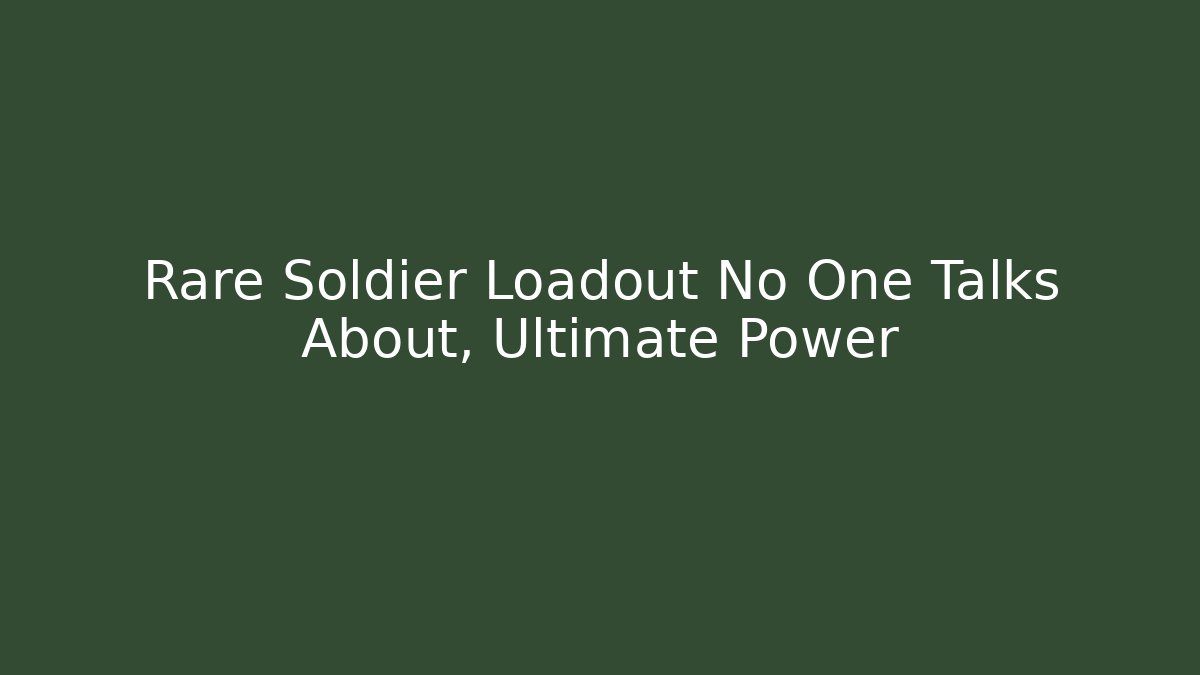 Rare Soldier Loadout No One Talks About, Ultimate Power