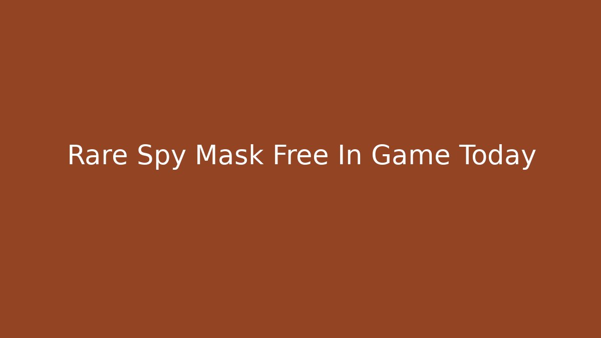Rare Spy Mask Free In Game Today