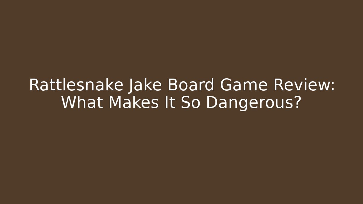 Rattlesnake Jake Board Game Review: What Makes It So Dangerous?