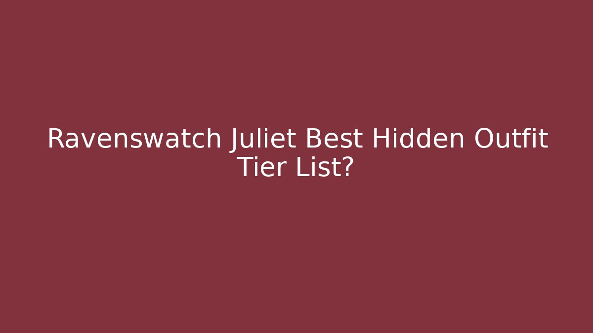Ravenswatch Juliet Best Hidden Outfit Tier List? - Método de Aprovação