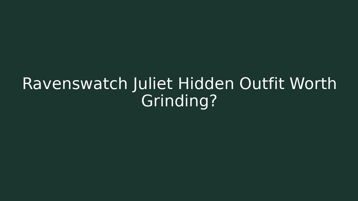 Ravenswatch Juliet Hidden Outfit Worth Grinding?