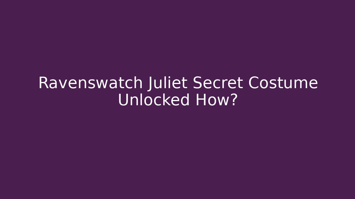 Ravenswatch Juliet Secret Costume Unlocked How?