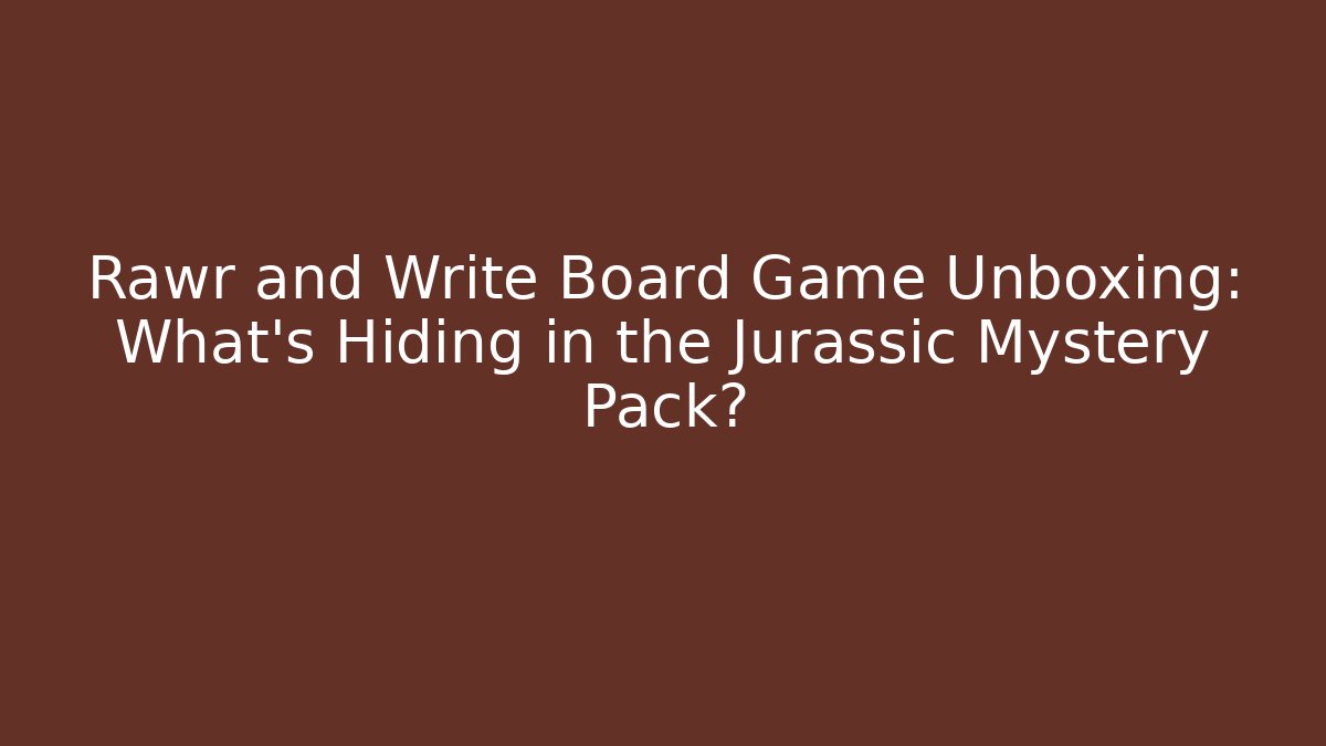Rawr and Write Board Game Unboxing: What’s Hiding in the Jurassic Mystery Pack?