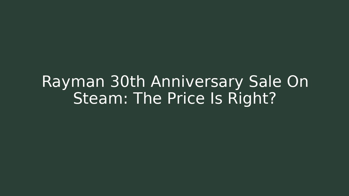 Rayman 30th Anniversary Sale On Steam: The Price Is Right?