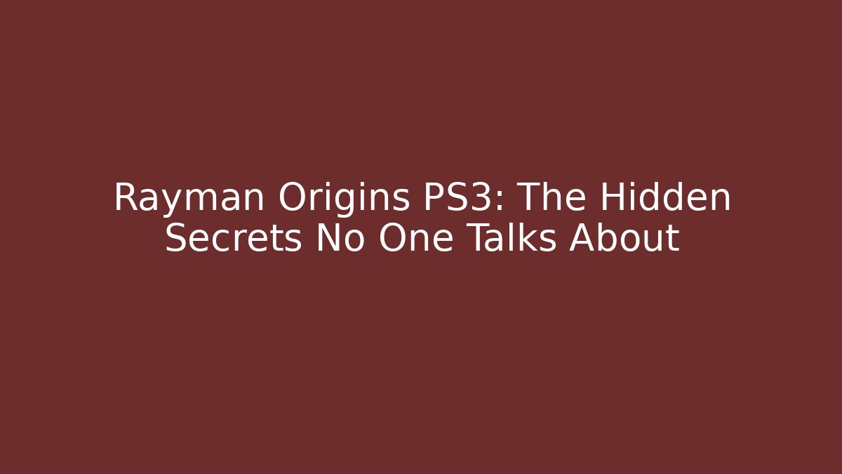 Rayman Origins PS3: The Hidden Secrets No One Talks About