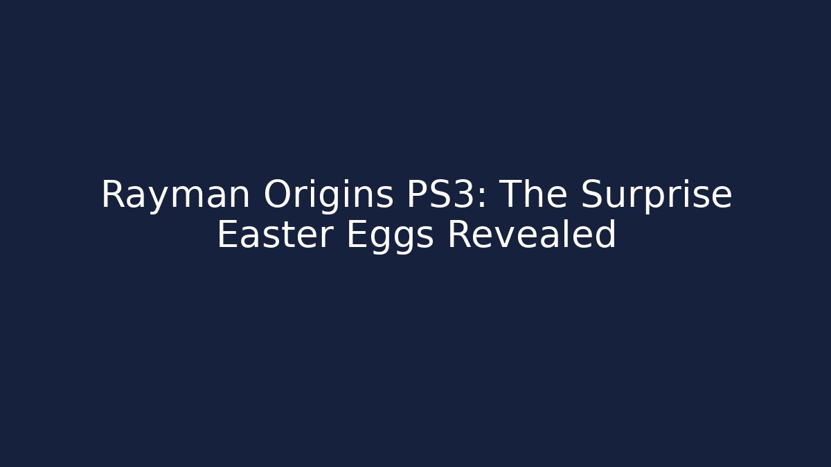 Rayman Origins PS3: The Surprise Easter Eggs Revealed