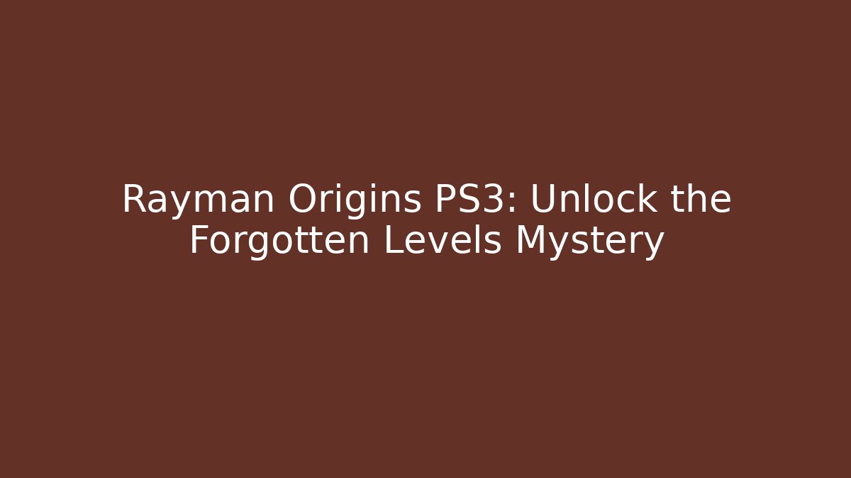 Rayman Origins PS3: Unlock the Forgotten Levels Mystery