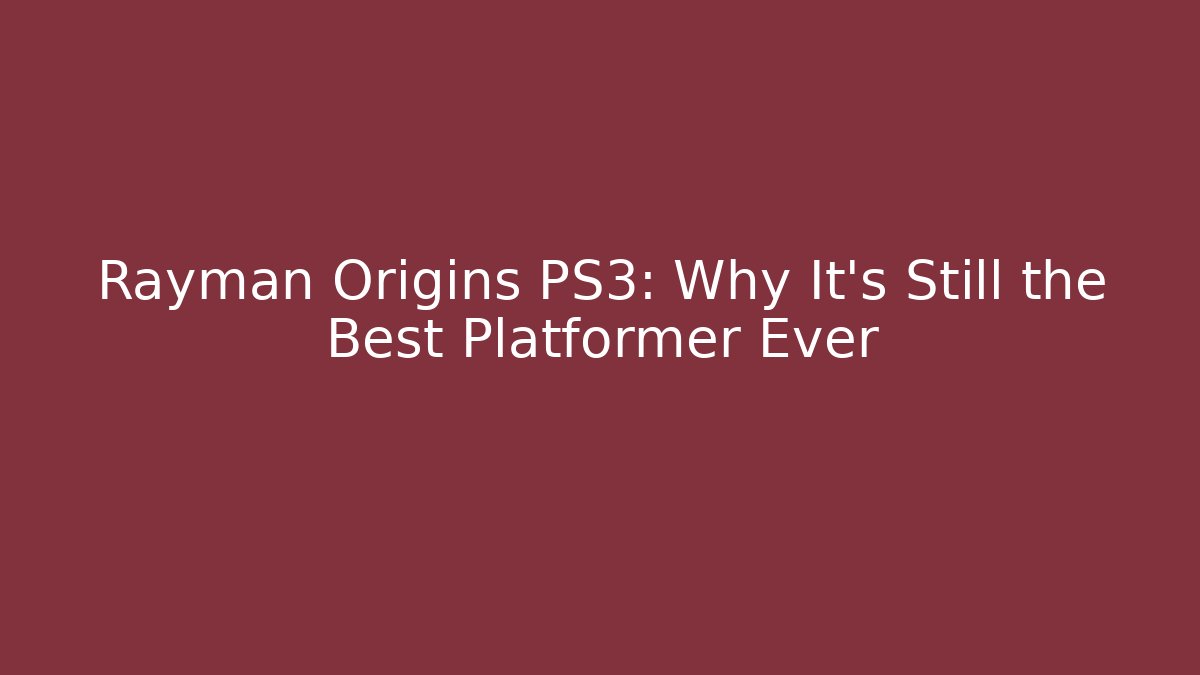 Rayman Origins PS3: Why It’s Still the Best Platformer Ever