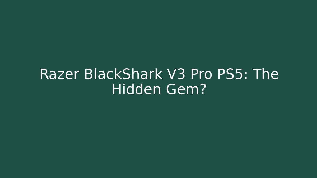 Razer BlackShark V3 Pro PS5: The Hidden Gem? - Método de Aprovação