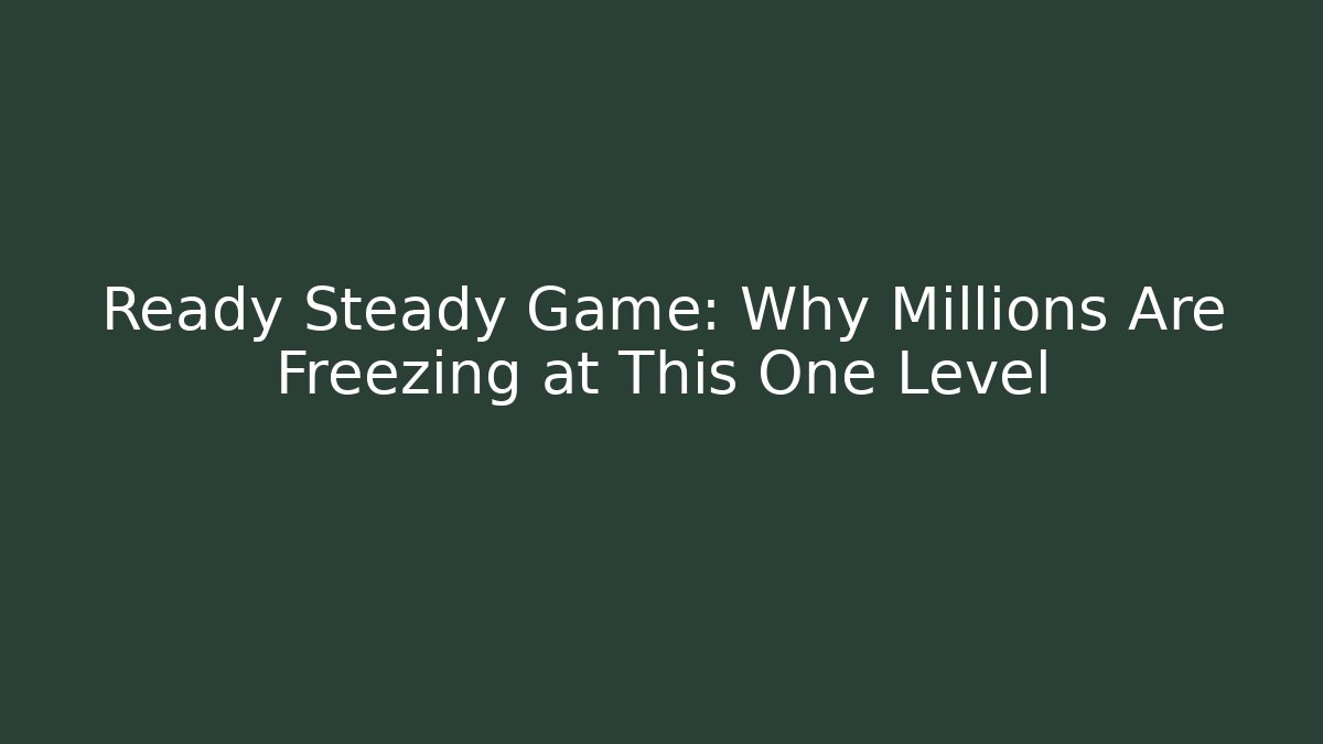 Ready Steady Game: Why Millions Are Freezing at This One Level - Método de Aprovação