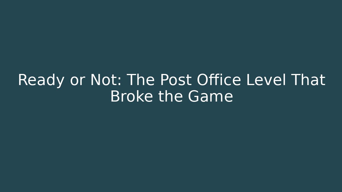 Ready or Not: The Post Office Level That Broke the Game - Método de Aprovação