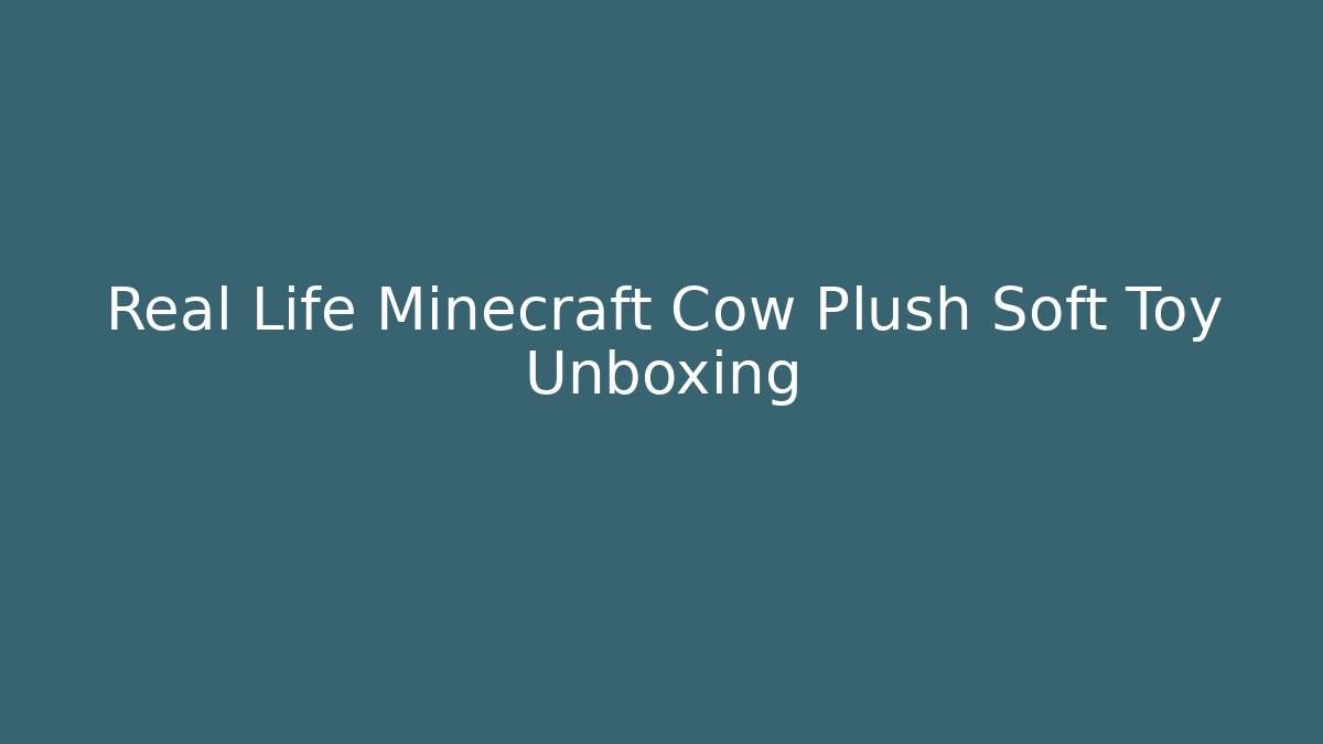 Real Life Minecraft Cow Plush Soft Toy Unboxing