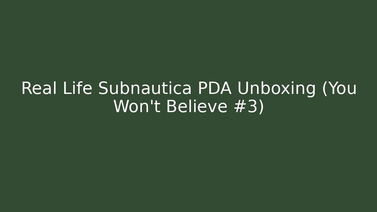 Real Life Subnautica PDA Unboxing (You Won't Believe #3)