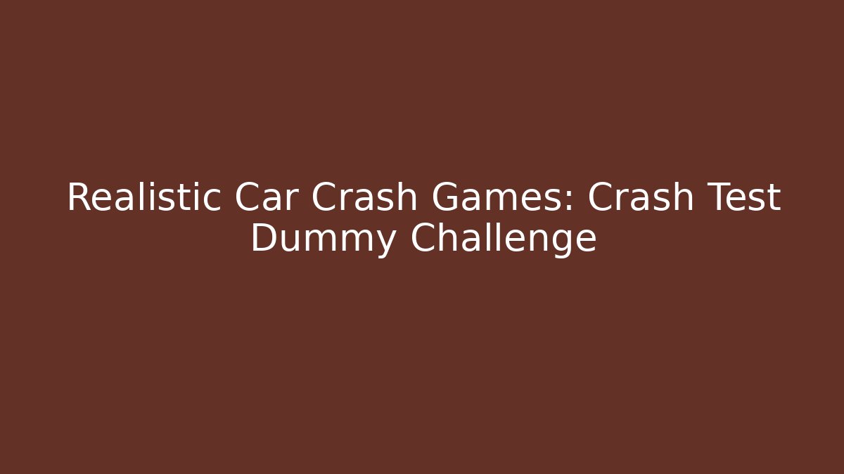 Realistic Car Crash Games: Crash Test Dummy Challenge - Método de Aprovação