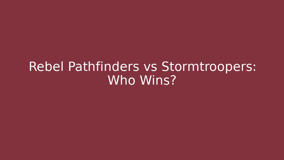 Rebel Pathfinders vs Stormtroopers: Who Wins? - Método de Aprovação