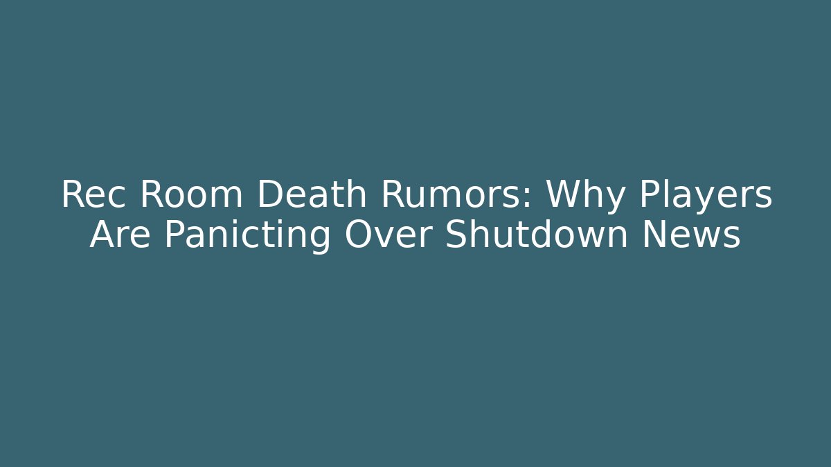 Rec Room Death Rumors: Why Players Are Panicting Over Shutdown News