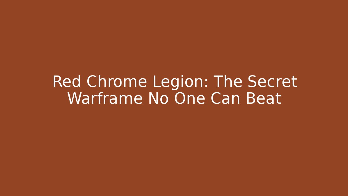Red Chrome Legion: The Secret Warframe No One Can Beat - Método de Aprovação