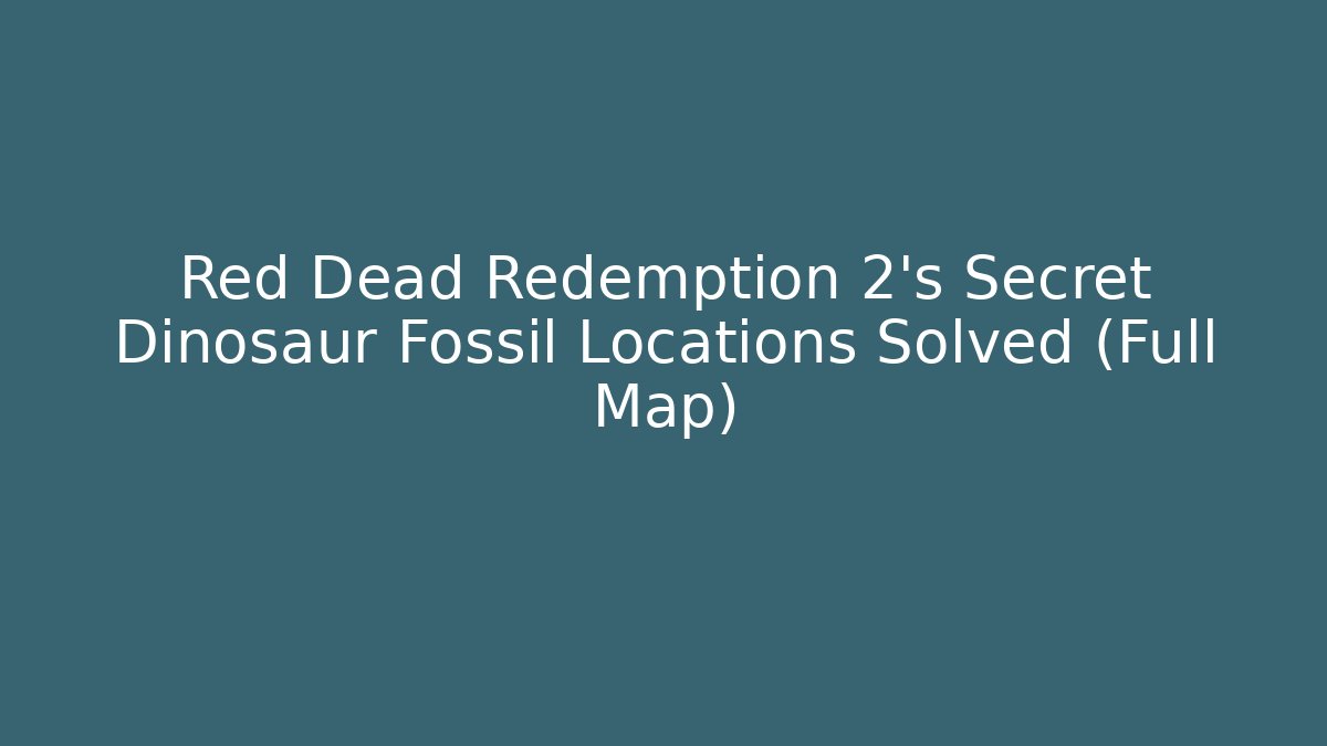 Red Dead Redemption 2's Secret Dinosaur Fossil Locations Solved (Full Map) - Método de Aprovação