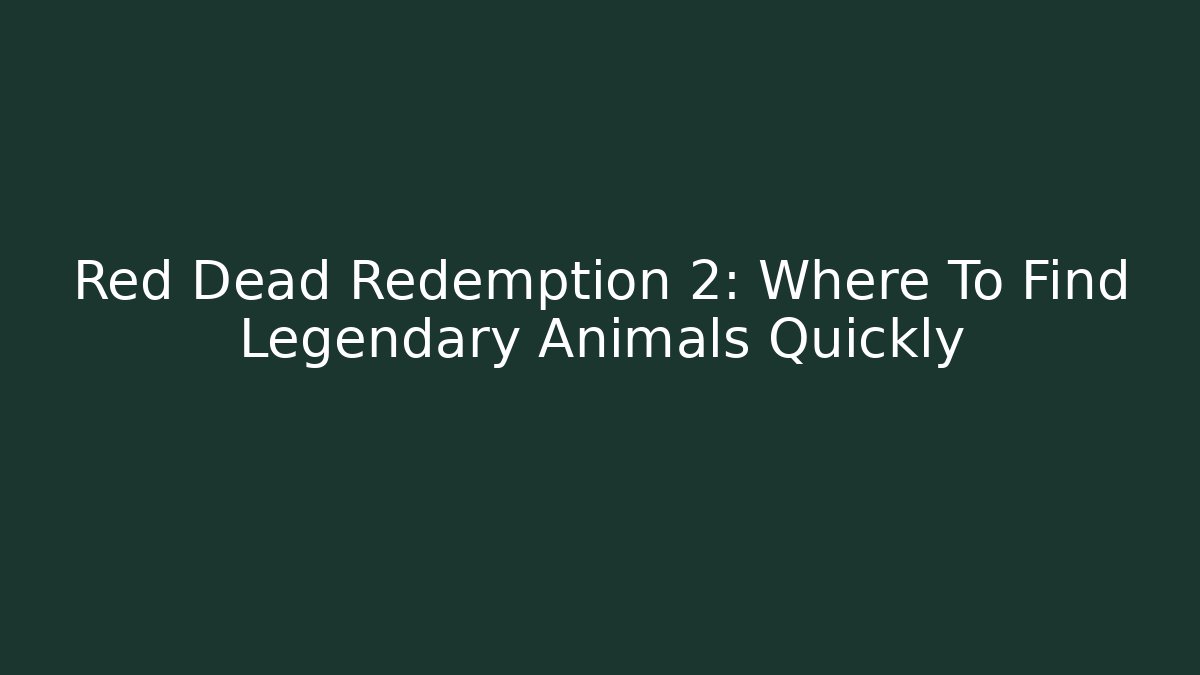 Red Dead Redemption 2: Where To Find Legendary Animals Quickly - Método de Aprovação