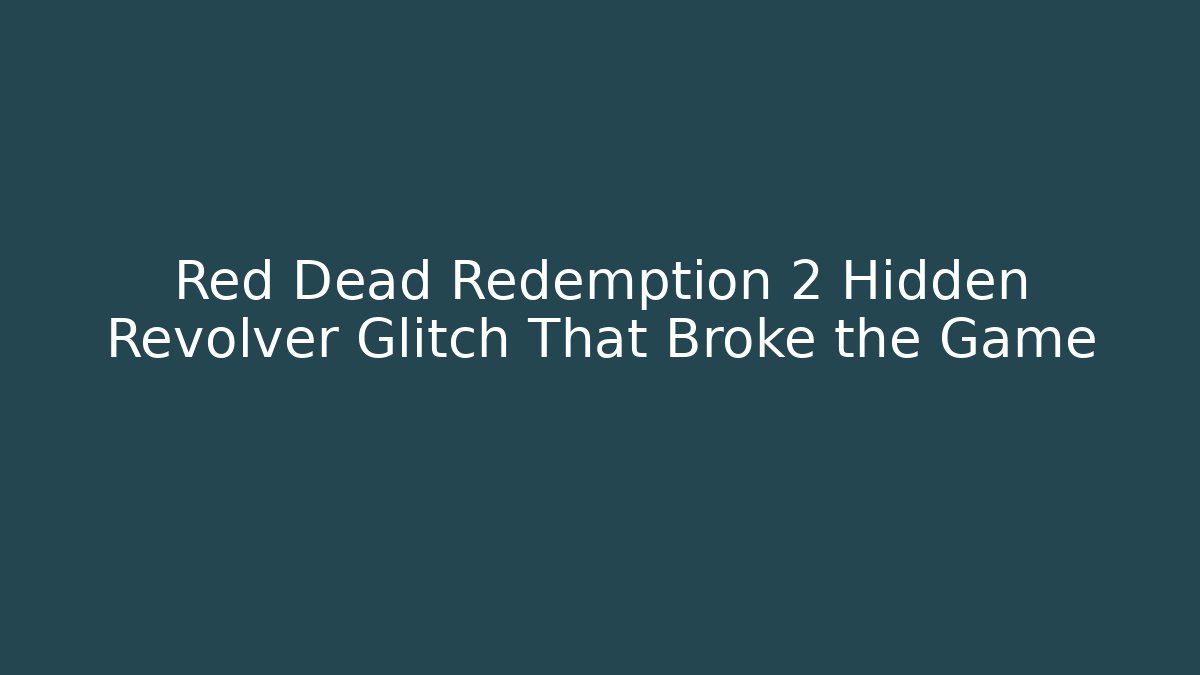Red Dead Redemption 2 Hidden Revolver Glitch That Broke the Game - Método de Aprovação