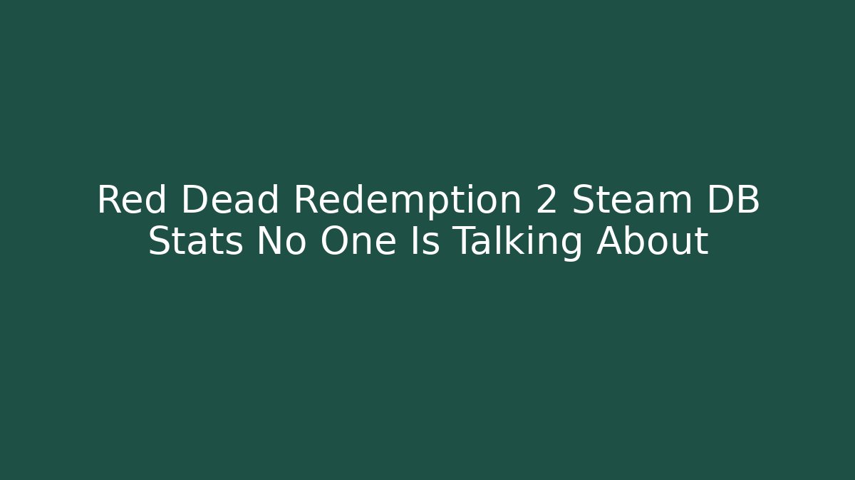 Red Dead Redemption 2 Steam DB Stats No One Is Talking About