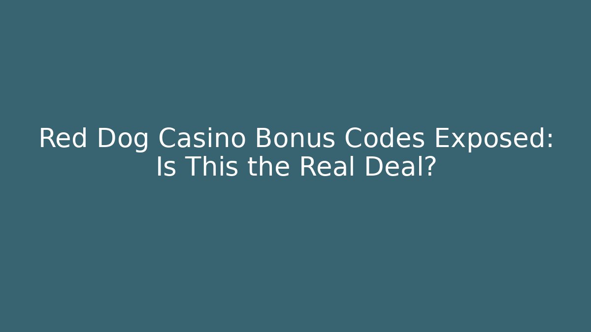 Red Dog Casino Bonus Codes Exposed: Is This the Real Deal?