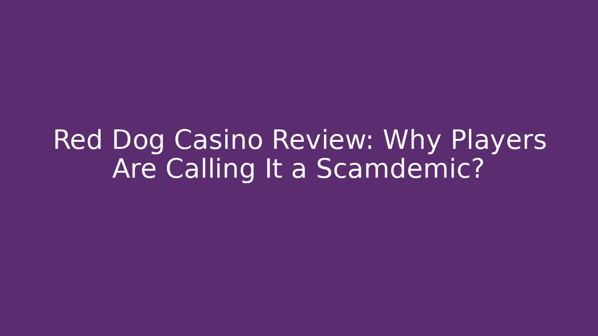 Red Dog Casino Review: Why Players Are Calling It a Scamdemic?