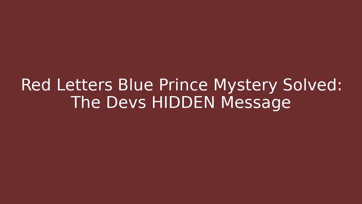 Red Letters Blue Prince Mystery Solved: The Devs HIDDEN Message