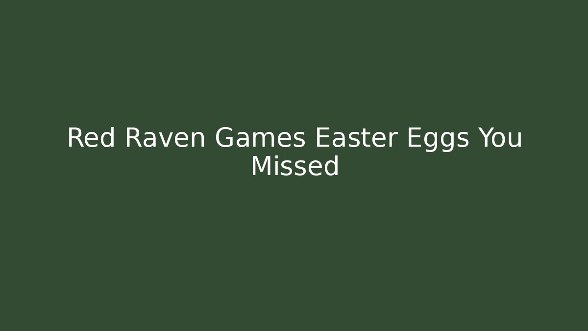 Red Raven Games Easter Eggs You Missed