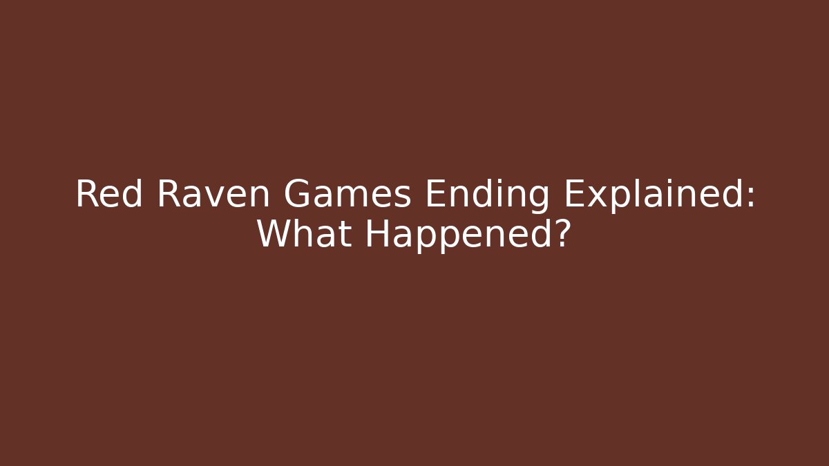 Red Raven Games Ending Explained: What Happened?